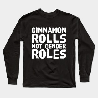 Cinnamon rolls not gender roles Long Sleeve T-Shirt